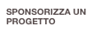 SPONSORIZZA UN PROGETTO