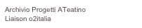Archivio Progetti ATeatino 
Liaison o2italia