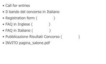  Call for entries (download) Il bando del concorso in Italiano (download) Registration form (download) FAQ in Inglese (download) FAQ in Italiano (download) Pubblicazione Risultati Concorso (download) INVITO pagina_salone.pdf
 Beer_Bottles.pdf